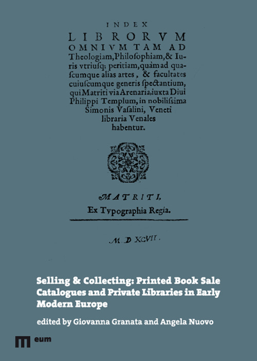 Selling & collecting: printed book sale catalogues and private libraries in Early Modern Europe