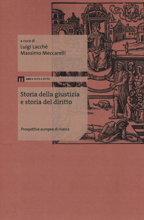 Storia della giustizia e storia del diritto. Prospettive europee di ricerca