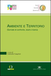 Ambiente e territorio. Giornate di confronto, studi e ricerca