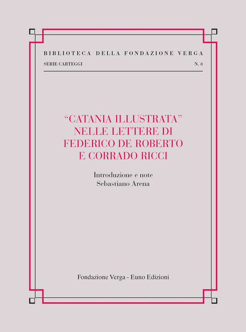 &laquo;Catania illustrata&raquo; nelle lettere di Federico De Roberto e Corrado Ricci