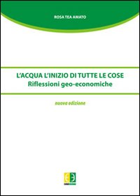 L'acqua. L'inizio di tutte le cose. Riflessioni geo-economiche