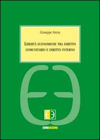 Libert&agrave; economiche tra diritto comunitario e diritto interno