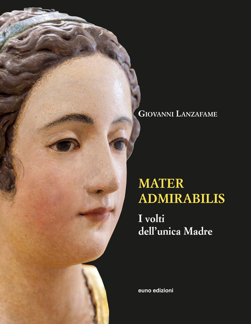 Mater admirabilis. I volti dell'unica madre