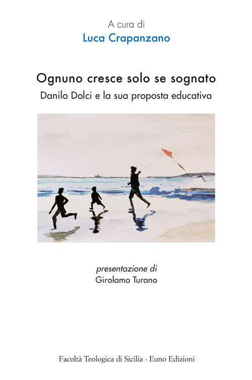 Ognuno cresce solo se sognato. Danilo Dolci e la sua proposta educativa