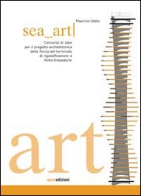 Sea art. Concorso di idee per il progetto architettonico della Torcia del terminale di rigassificazione a Porto Empedocle