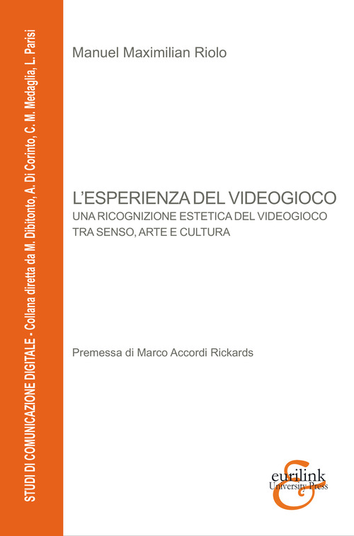 L'esperienza del videogioco. Una ricognizione estetica del videogioco tra senso, arte e cultura