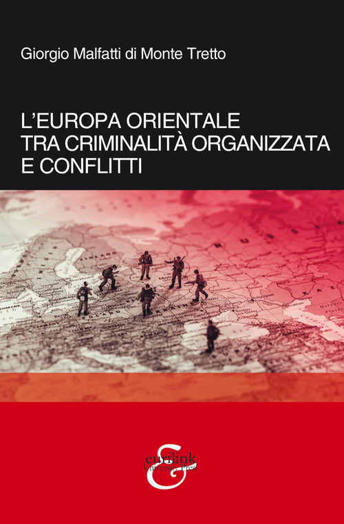 L'Europa orientale tra criminalit&agrave; organizzata e conflitti