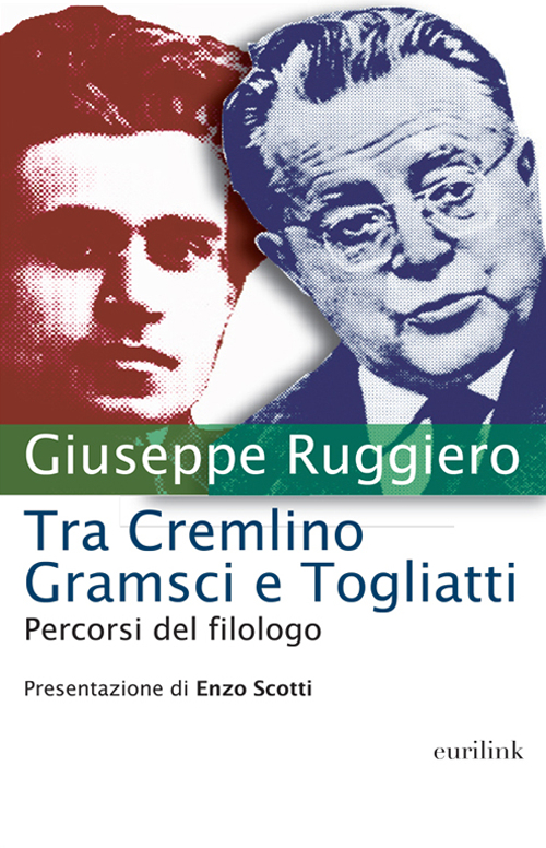 Tra Cremlino Gramsci e Togliatti. Percorsi del filologo