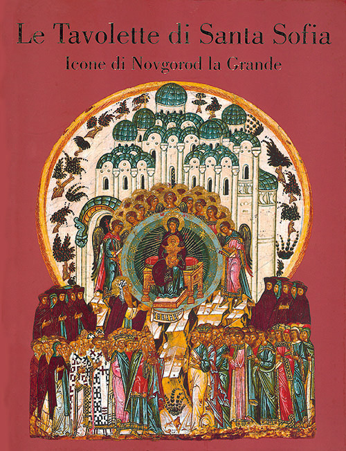La tavolette di Santa Sofia. Icone di Novgorod la Grande