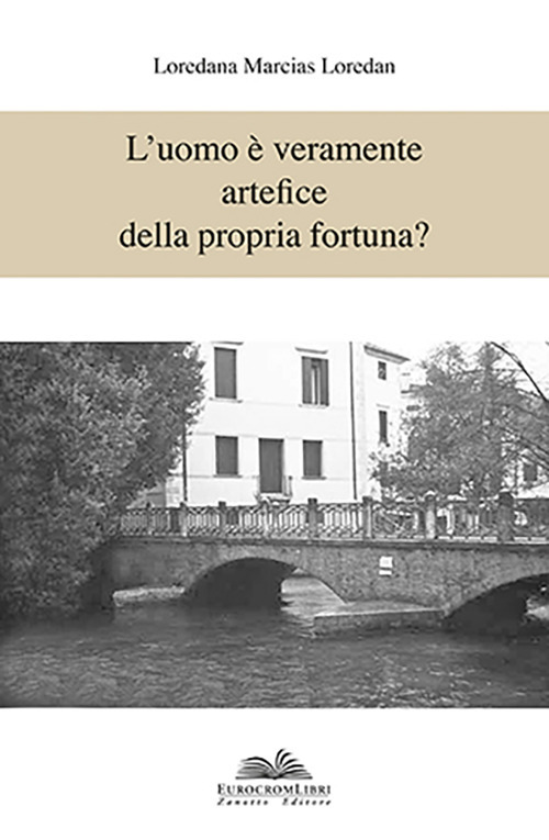 L'uomo è veramente artefice della propria fortuna?