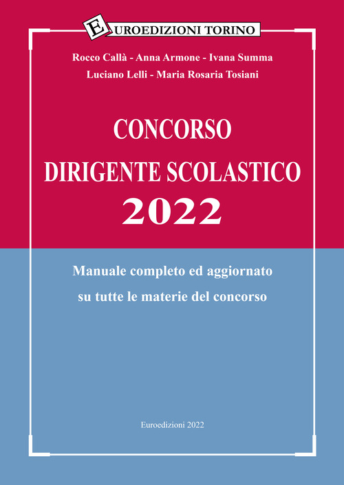 Concorso dirigente scolastico 2022. Manuale completo ed aggiornato su tutte le materie del concorso