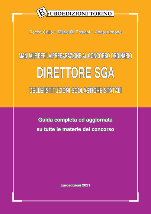 Manuale per la preparazione al Concorso ordinario Direttore SGA delle Istituzioni scolastiche statali. Guida completa ed aggiornata su tutte le materie del concorso