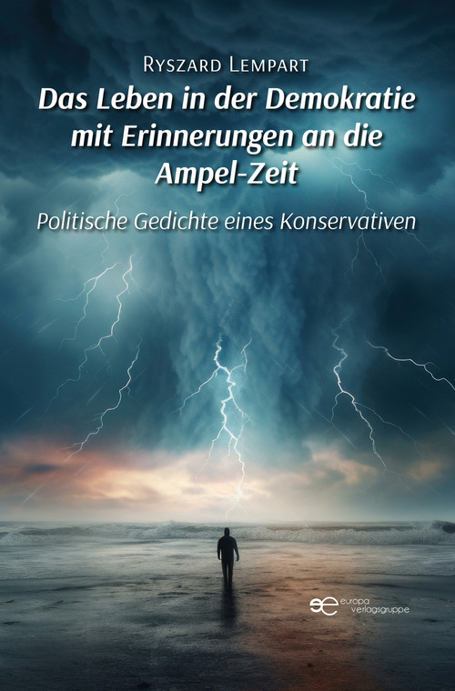 Das Leben in der Demokratie mit Erinnerungen an die Ampel-Zeit. Politische Gedichte eines Konservativen