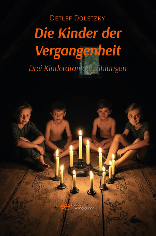 Die Kinder der Vergangenheit. Drei Kinderdramaerzählungen