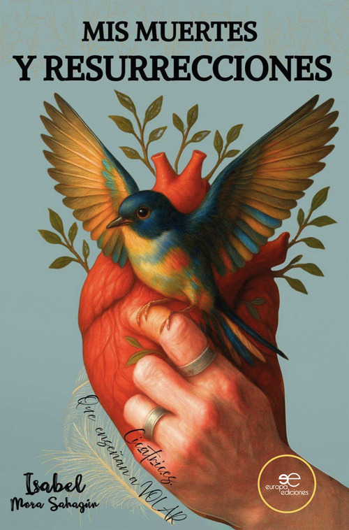 Mis muertes y resurrecciones. Cicatrices que ense&ntilde;an a volar