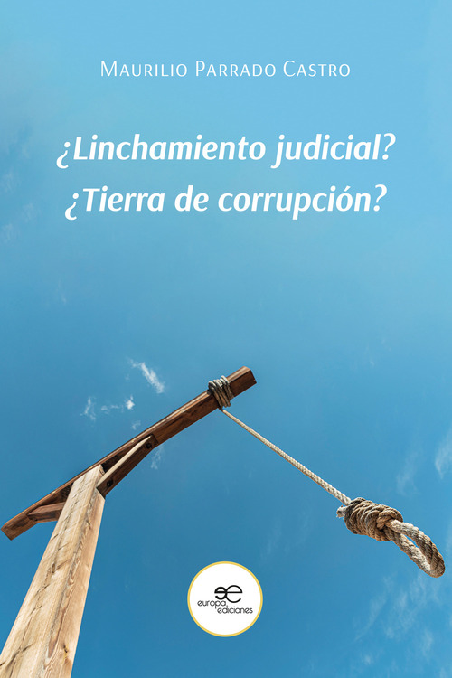 &iquest;Linchamiento judicial? &iquest;Tierra de corrupci&oacute;n?