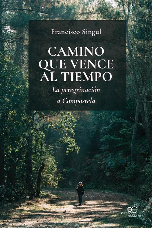 Camino que vence al tiempo. La peregrinaci&oacute;n a Compostela
