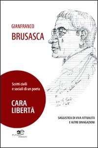 Cara libert&agrave;. Scritti civili e sociali di un poeta