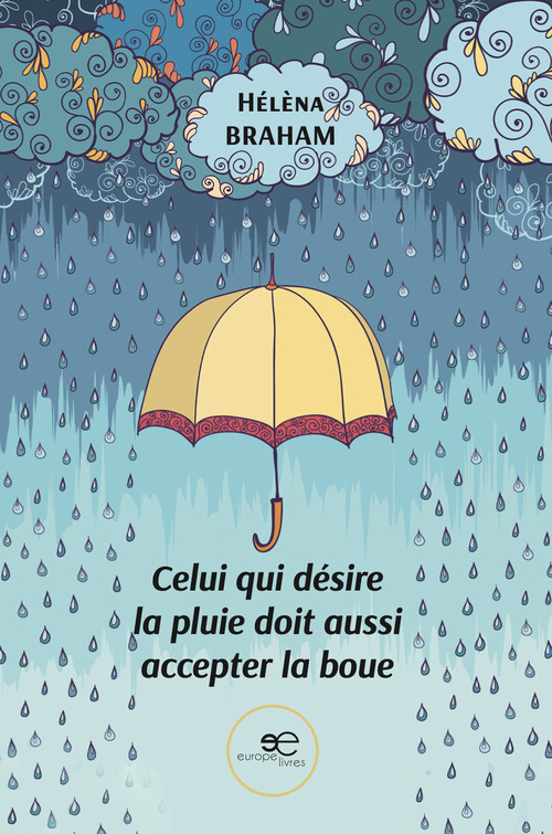 Celui qui d&eacute;sire la pluie doit aussi accepter la boue