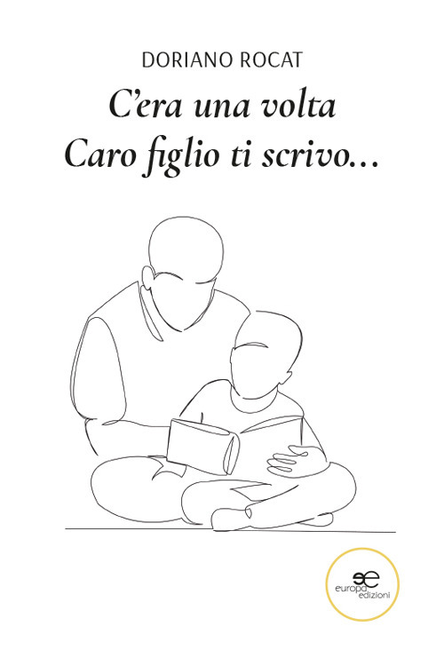 C'era una volta. Caro figlio ti scrivo...