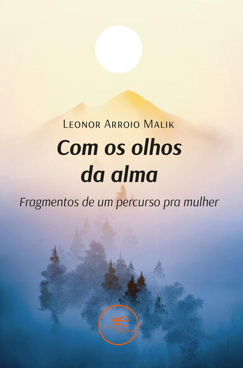 Com os olhos da alma. Fragmentos de um percurso pra mulher
