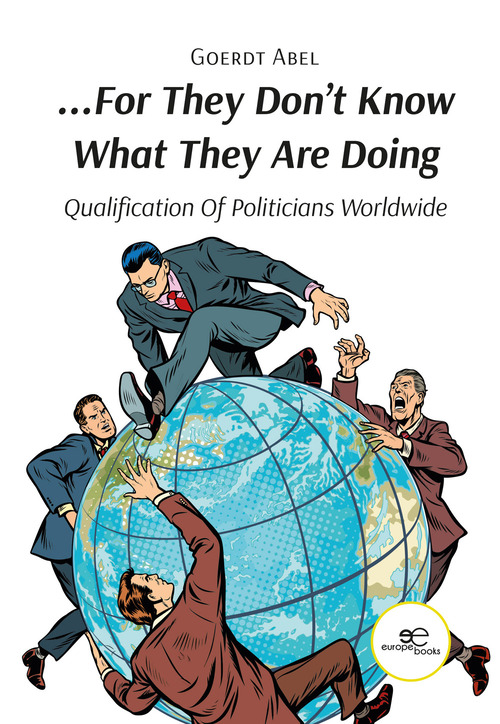 &laquo;...For they don't know what they are doing&raquo;. Qualification of politicians worldwide