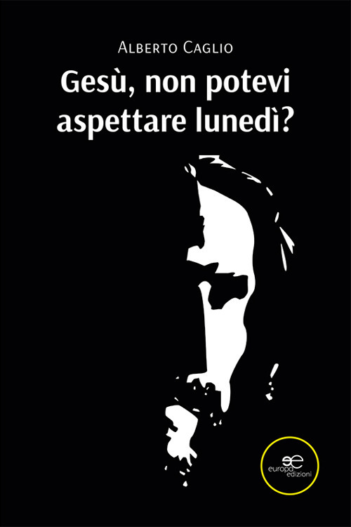 Ges&ugrave;, non potevi aspettare luned&igrave;?