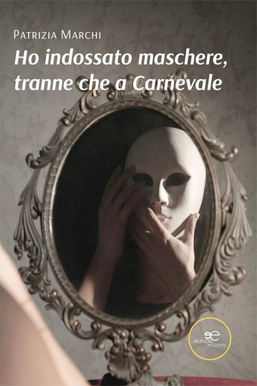 Ho indossato maschere, tranne che a carnevale