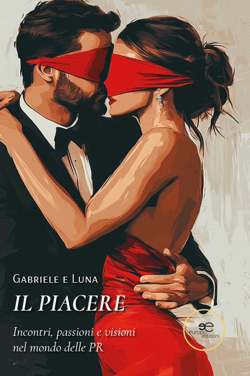 Il piacere. Incontri, passioni e visioni nel mondo delle PR