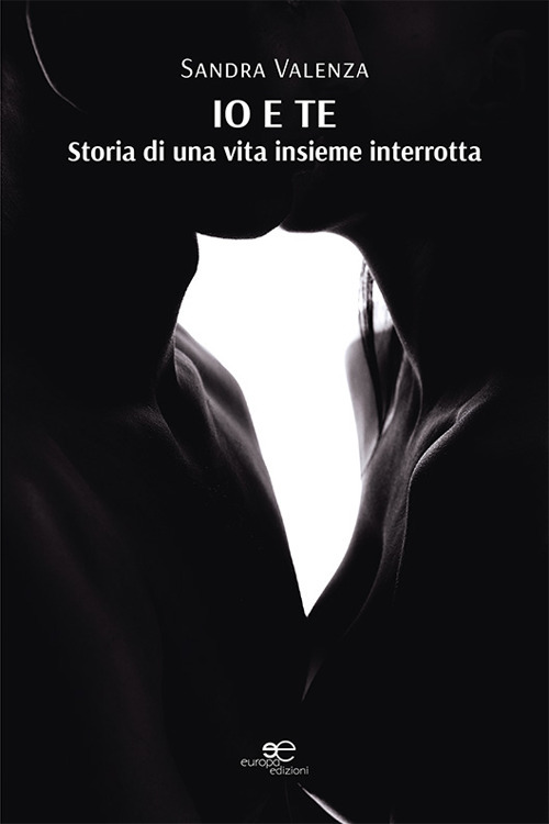 Io e te. Storia di una vita insieme interrotta