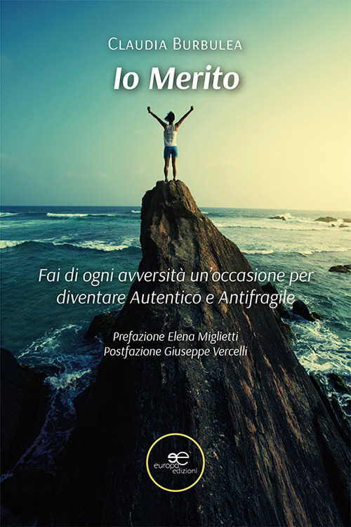 Io merito. Fai di ogni avversit&agrave; un'occasione per diventare Autentico e Antifragile