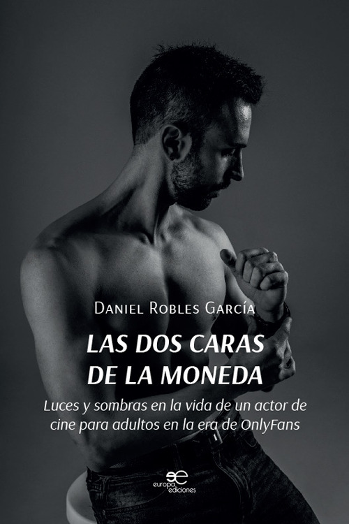 Las dos caras de la moneda. Luces y sombras en la vida de un actor de cine para adultos en la era de OnlyFans