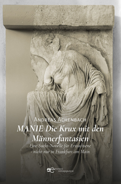 Manie. Die Krux mit den M&auml;nnerfantasien