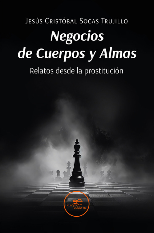 Negocios de cuerpos y almas. Relatos desde la prostituci&oacute;n