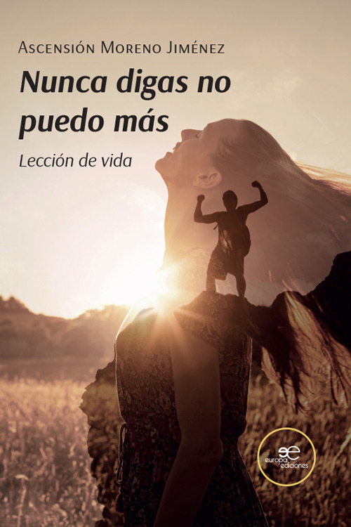 Nunca digas no puedo m&aacute;s. Lecci&oacute;n de vida