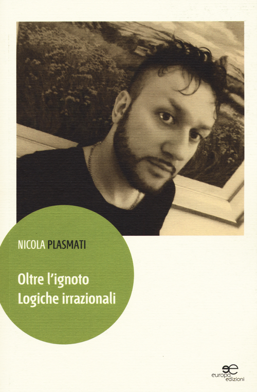 Oltre l'ignoto. Logiche irrazionali