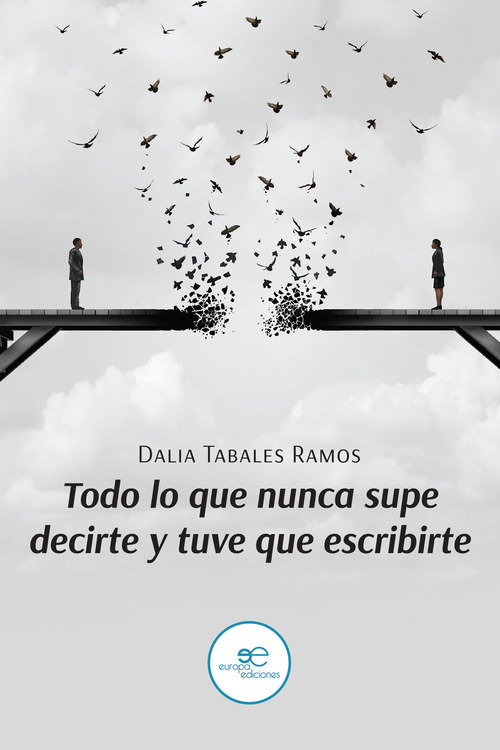 Todo lo que nunca supe decirte y tuve que escribirte