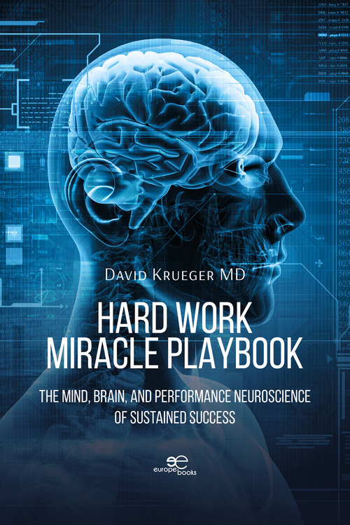 Hard work miracle playbook. The mind, brain, and performance neuroscience of sustained success