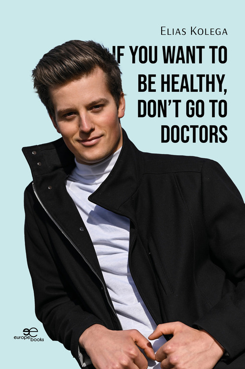 If you want to be healthy, don't go to doctors