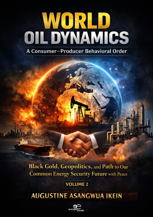 World Oil Dynamics: A Consumer Producer Behavioral Order. Black Gold, Geopolitics and Path to Our Common Energy Security Future with Peace