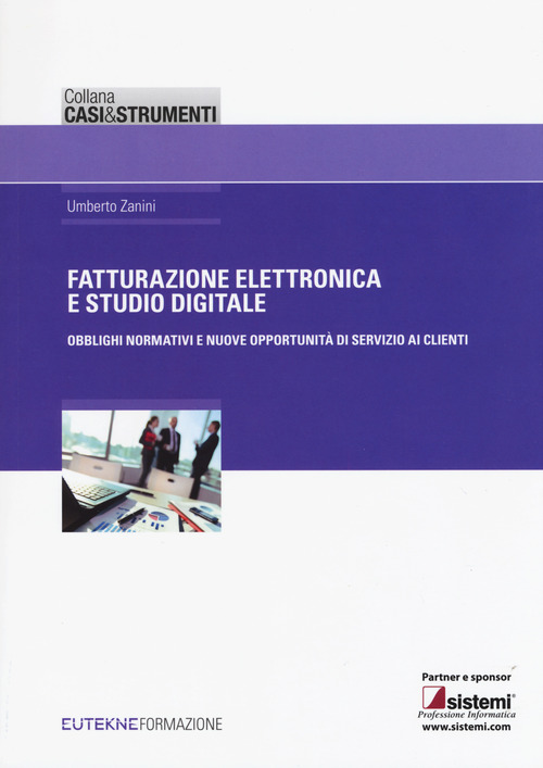 Fatturazione elettronica e studio digitale. Obblighi normativi e nuove opportunit&agrave; di servizio ai clienti