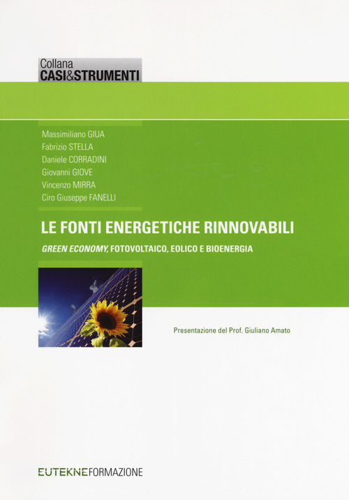 Le fonti energetiche rinnovabili. &laquo;Green economy&raquo;, fotovoltaico, eolico e bioenergia