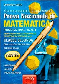 Come prepararsi a superare la prova nazionale INVALSI di matematica. Quaderni operativi. Per la Scuola media