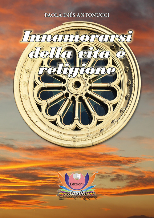 Innamorarsi della vita &egrave; religione