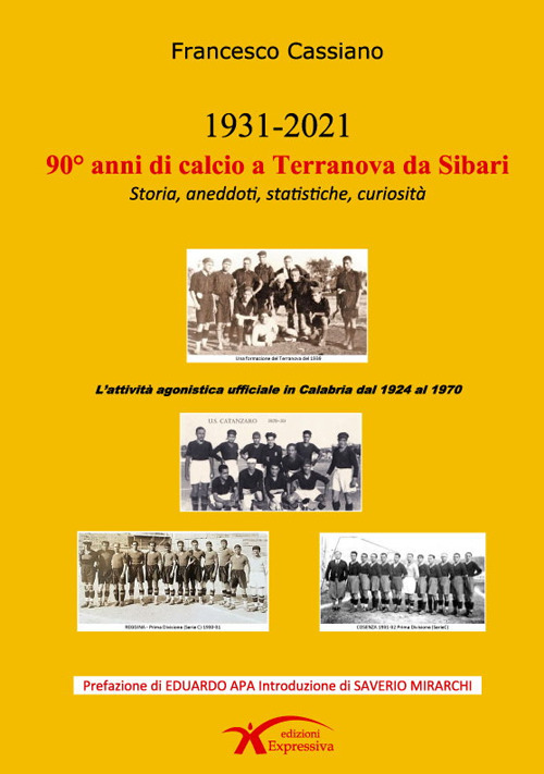 90° anni di calcio a Terranova da Sibari. Storia, aneddoti, statistiche, curiosità