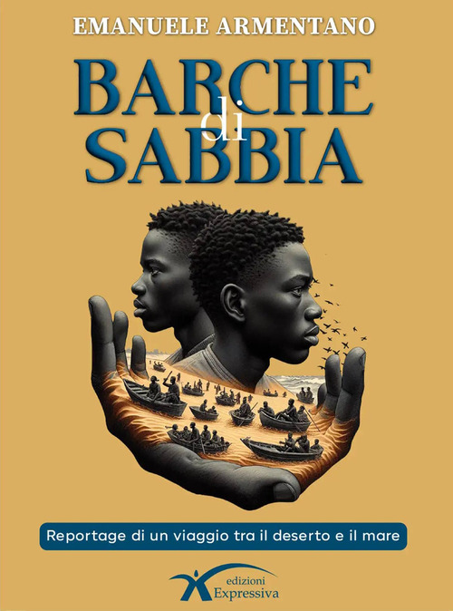 Barche di sabbia. Reportage di un viaggio tra il deserto e il mare