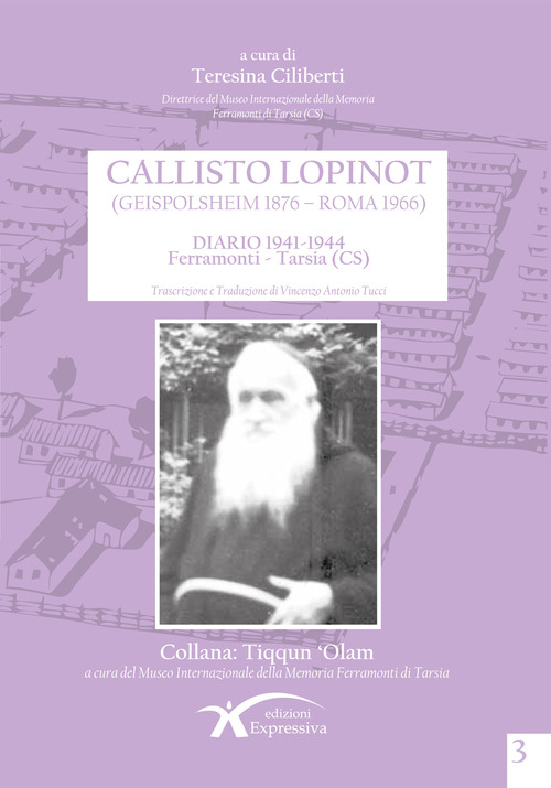 Callisto Lopinot (Geispolsheim 1876 - Roma 1966). Diario 1941-1944. Ferramonti - Tarsia (CS). Ediz. multilingue