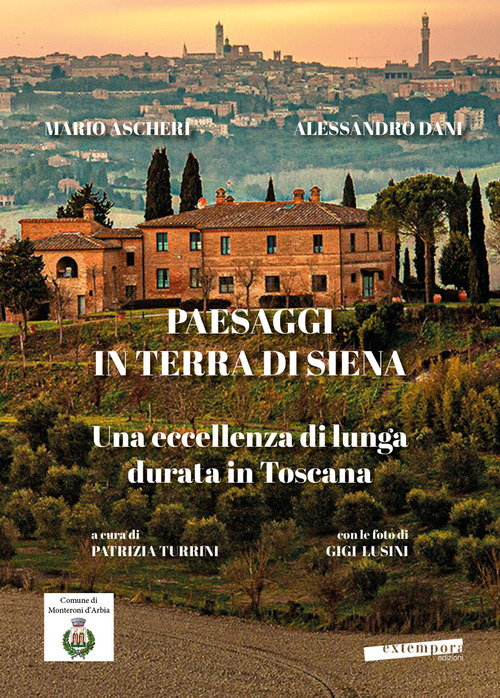 Paesaggi in terra di Siena. Una eccellenza di lunga durata in Toscana