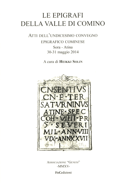 Le epigrafi della valle di Comino. Atti dell'undicesimo Convegno epigrafico cominese (Sora-Atina, 30-31 maggio 2015)