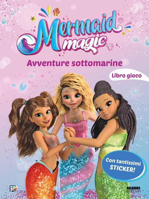 Avventure sottomarine. Il libro gioco. Mermaid magic